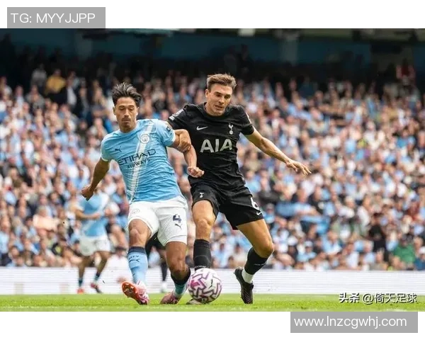 欧冠激战曼城逆转热刺红牌争议引发全场热议与激情