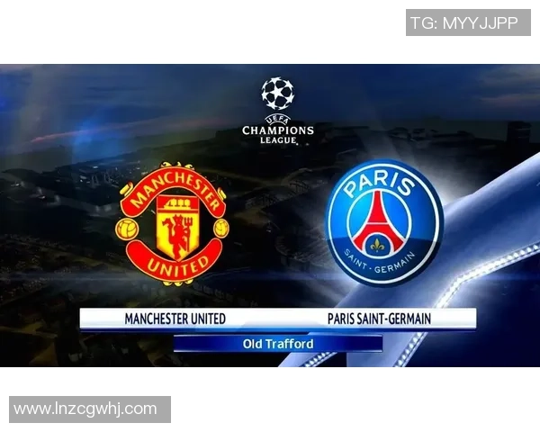 曼联友谊赛逆转巴黎圣日耳曼全场精彩瞬间回顾与赛后分析